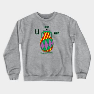 u is for urn Crewneck Sweatshirt